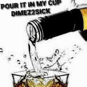Pour It In My Cup (Final)