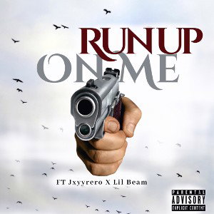 Run up on me Ft.Jxyyrero