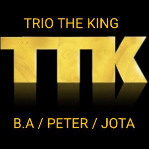 #TTK TRIO THE KING B.A/JOTA/PETER