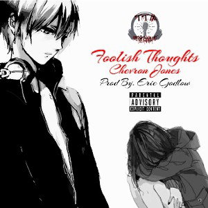 Foolish Thoughts - Chevron Jones x Prod By. Eric Godlow