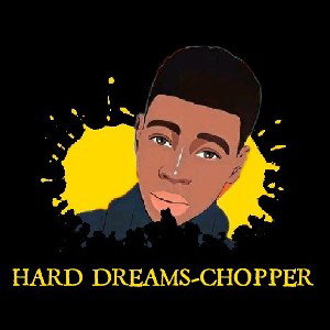 HARD DREAMS-CHOPPER