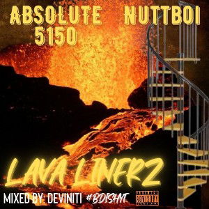LAVA LINERZ:ft.Nutt Boi,mix/master by Flowsocold