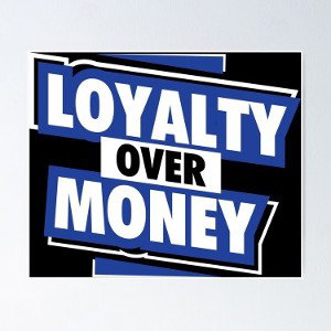 Loyalty over money