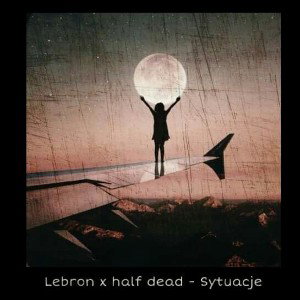 feat.Half dead - Sytuacje 
