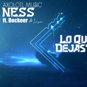 Lo Que Dejaste | Axolotl Music