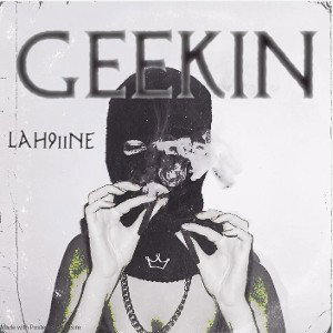 Lah9iine - Geekin