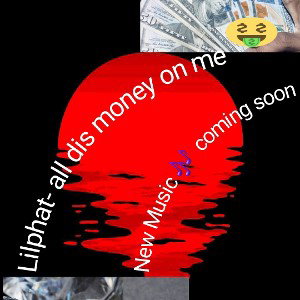  Lil phat -all dis money on me