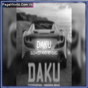 Daku (Slowed Reverb Lofi Mix)(PagalWorld)