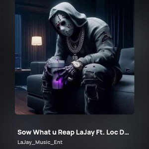 Sow What u Reap LaJay Ft. Loc Da Goat
