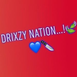 drixzy nation...!