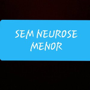 So os menor sem neurose