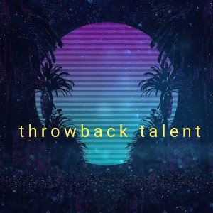Throwback talentl