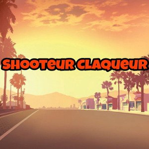 Shooteur Claqueur