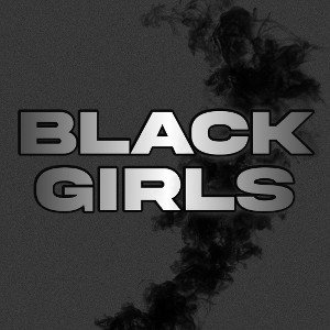 BLACK GIRLS