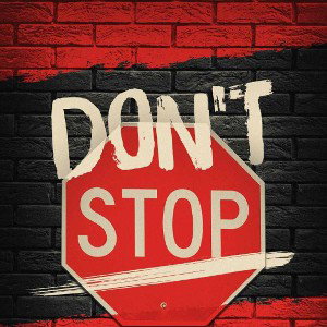 DON'T STOP