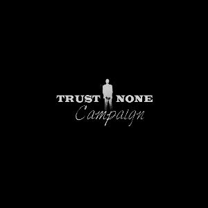 Trust None Campaign 