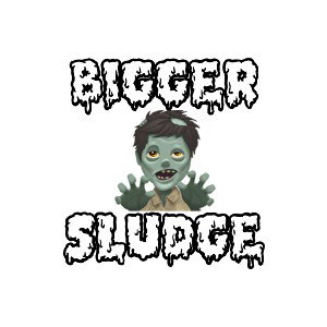 Bigger Sludge 