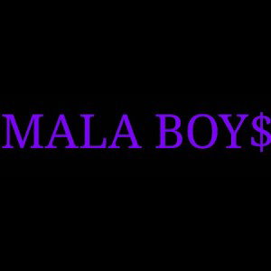 MALA BOY$