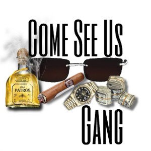 Come See Us Gang
