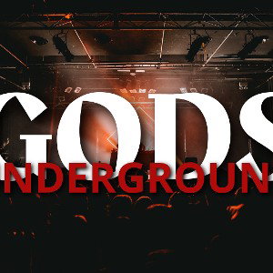 UNDERGROUND GODS