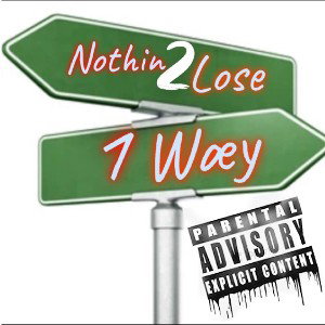 Nothin2Lose 1 wæy