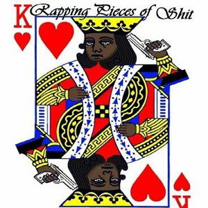 Rapping Pieces of Shit.  