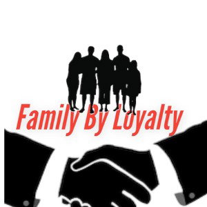 Family By Loyalty