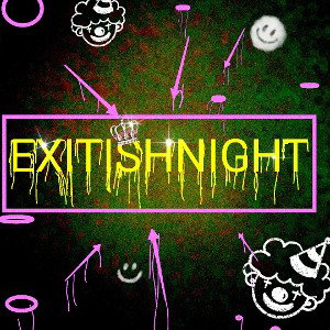 EXITISHNIGHT