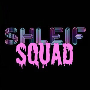 SHLEIF SQUAD