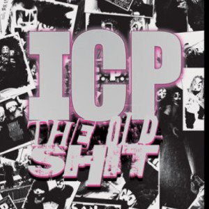 ICP ThE OLD Shit
