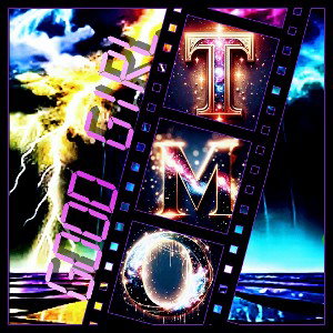 TMO -GOOD GIRL PRODUCTIONS 