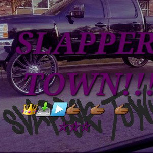 SLAPPER TOWN!!!
