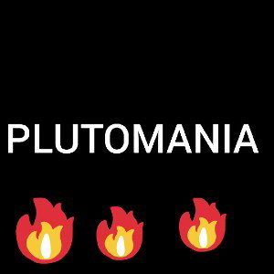 Plutomania