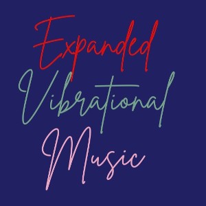 Expanded Vibrational Music
