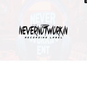 NeverNotWorkinEnt 