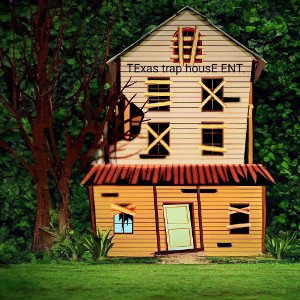 TExas trap housE ENT. 1