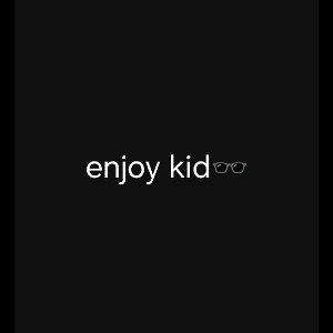 enjoy kid