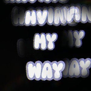 HAVING MY WAY