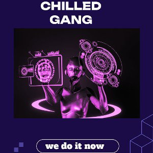 CHILLED GANG