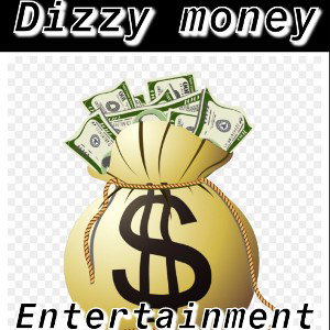 Dizzy money entertainment