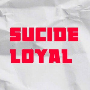 Sucide loyal 