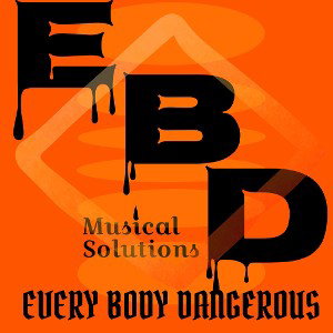 E.B.D EveryBodyDangerous 