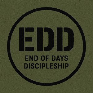 End of days discipleship (EDD)