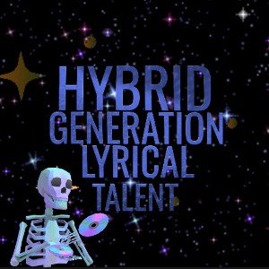 Hybrid Generation Lyrical Talent