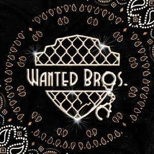WANTED BRO$