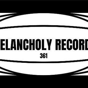 MELANCHOLY RECORDS 361