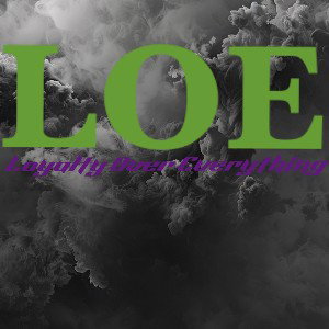 LOE - Loyalty Over Everything