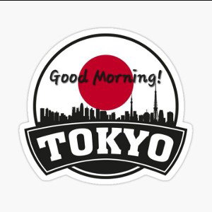 Good morning Tokyo!