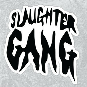 "SLAUGHTER GANG"
