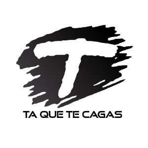 Ta Que Te Cagas